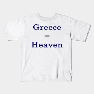 Greece = Heaven Kids T-Shirt